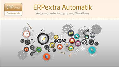 Automatisierte Prozesse und Workflows mit ERPextra Automatik